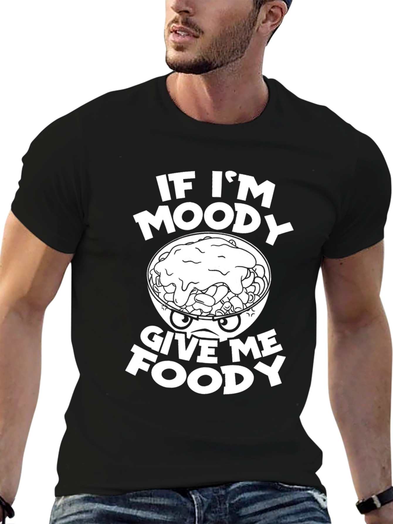 Funny If Im Moody Give Me Foody Graphic T-Shirt