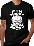 Funny If Im Moody Give Me Foody Graphic T-Shirt