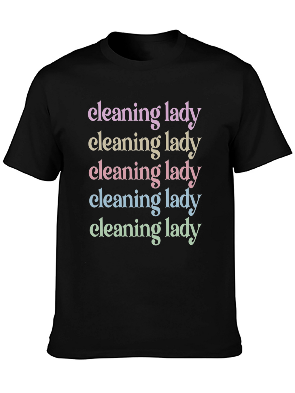 Cleaning Lady Rainbow Text Black T-Shirt