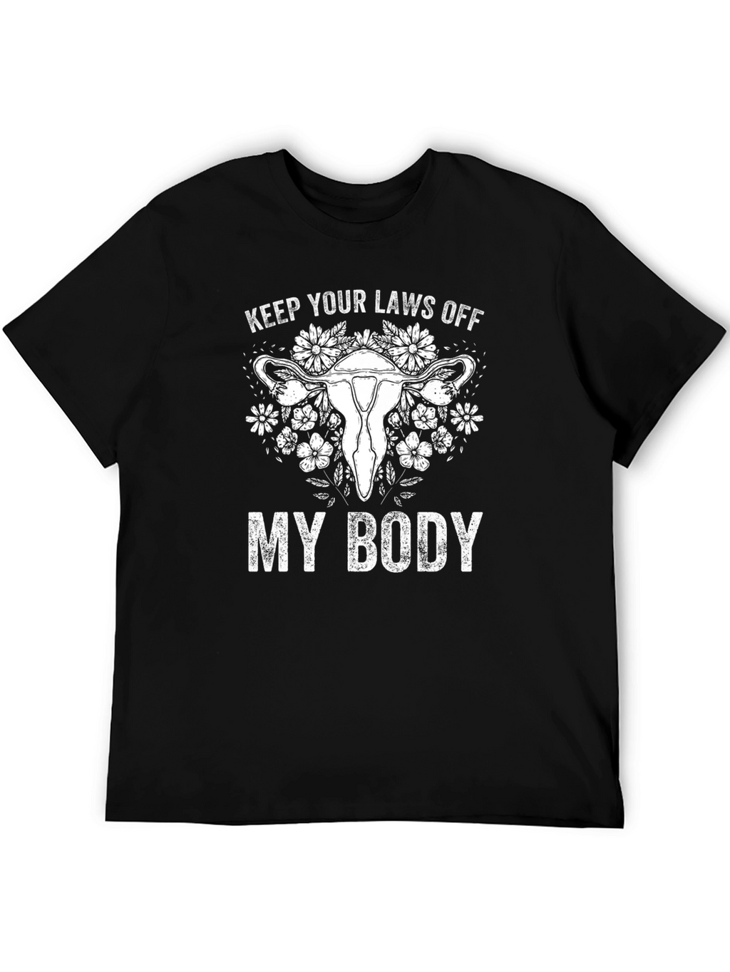 Feminist Rights T-Shirt Keep Laws Off My Body