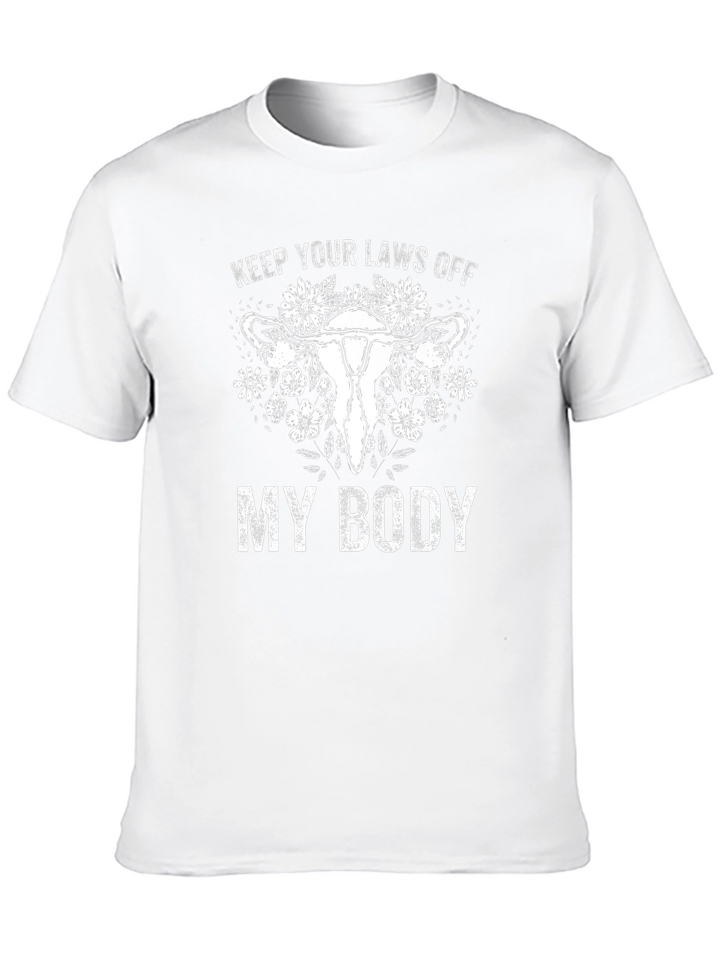Feminist Rights T-Shirt Keep Laws Off My Body