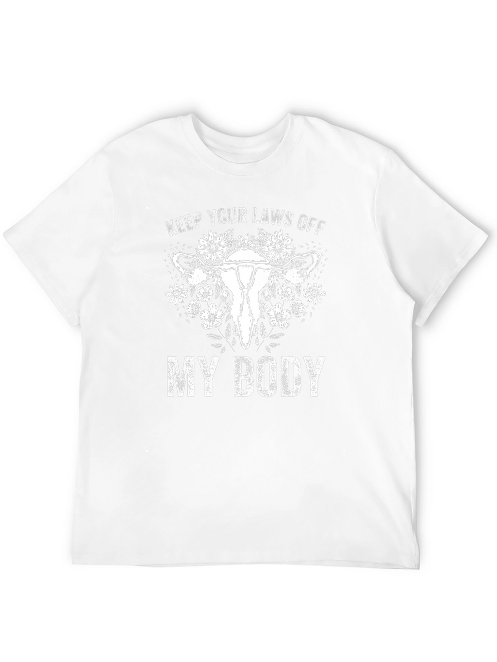 Feminist Rights T-Shirt Keep Laws Off My Body
