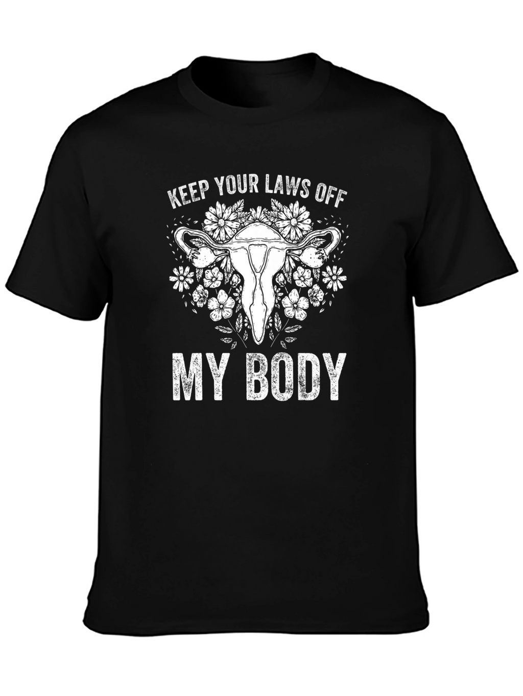 Feminist Rights T-Shirt Keep Laws Off My Body