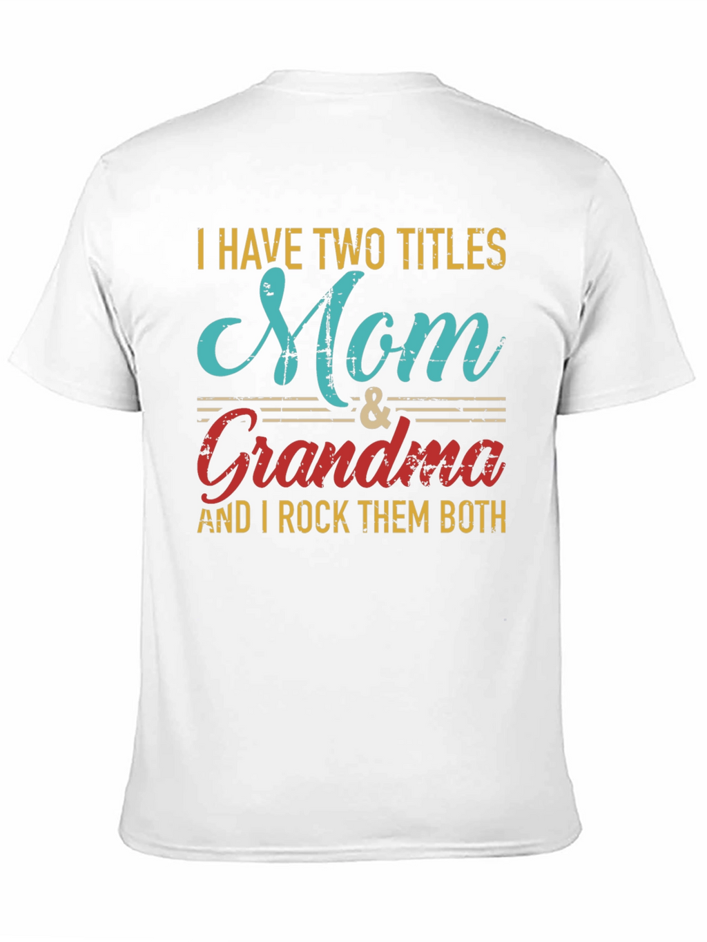 Mom & Grandma T-Shirt - I Rock Them Both!