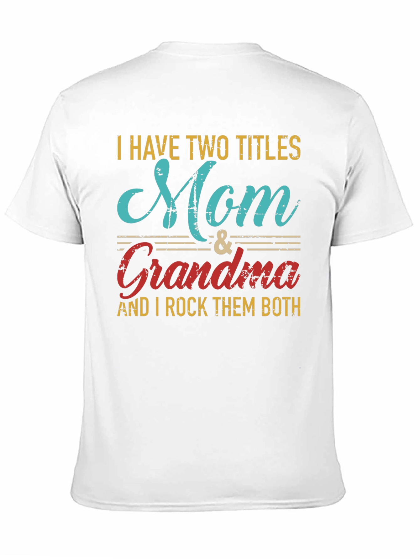 Mom & Grandma T-Shirt - I Rock Them Both!