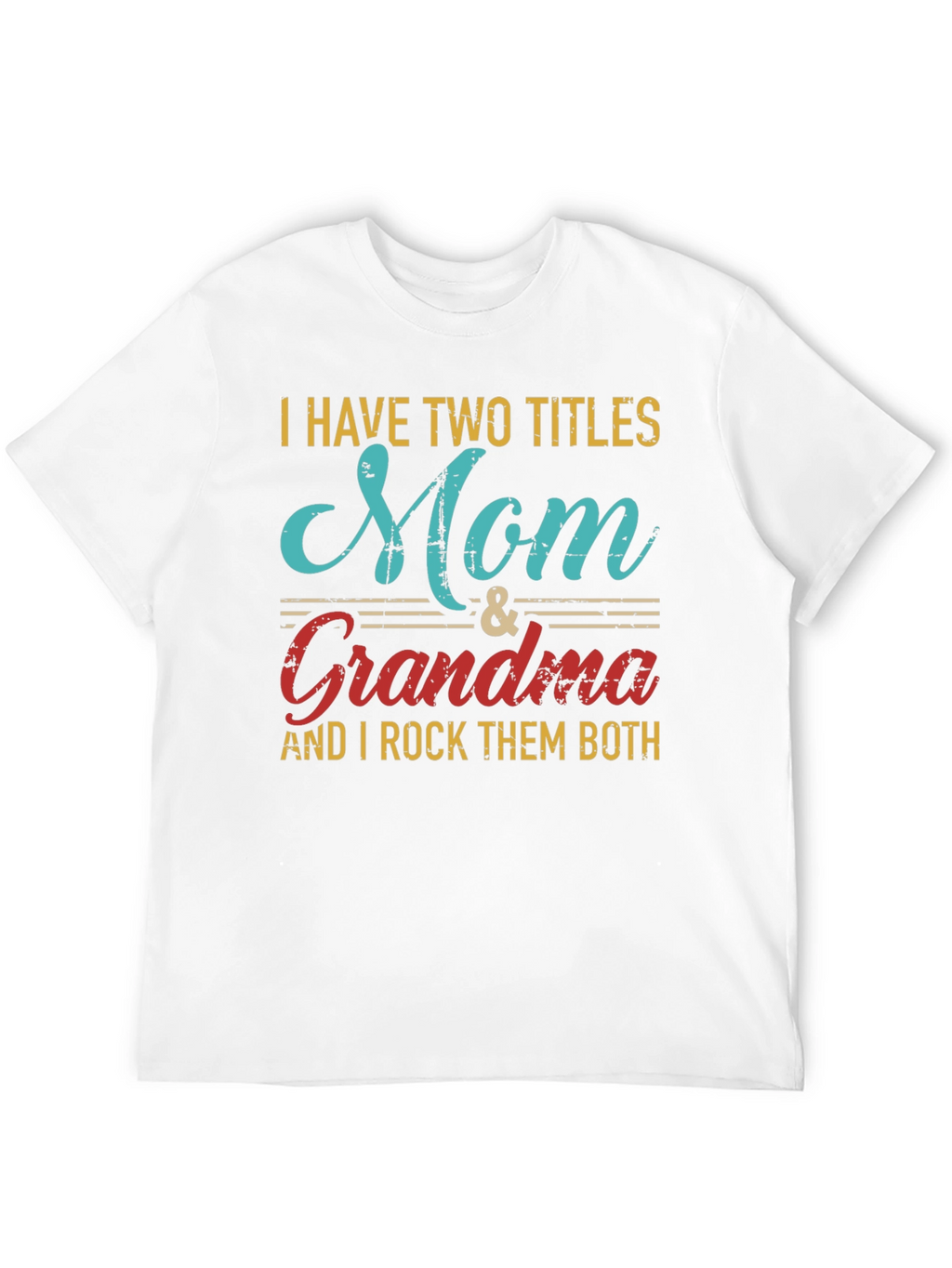 Mom & Grandma T-Shirt - I Rock Them Both!