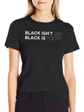 Black Isnt Sad T-Shirt: Poetic Statement Tee