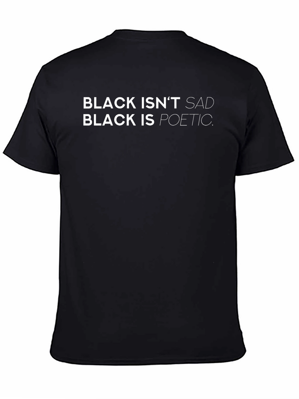 Black Isnt Sad T-Shirt: Poetic Statement Tee