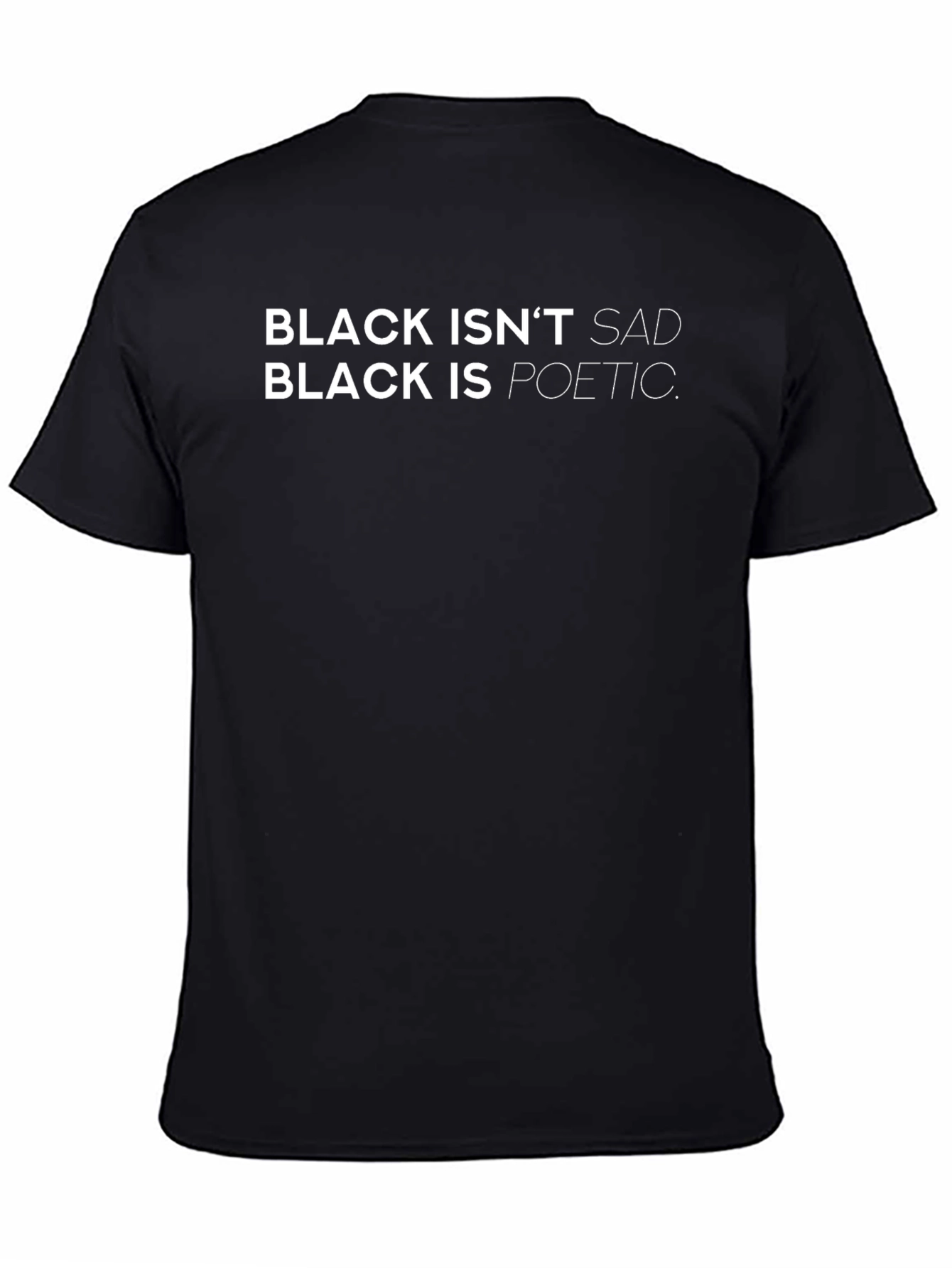 Black Isnt Sad T-Shirt: Poetic Statement Tee