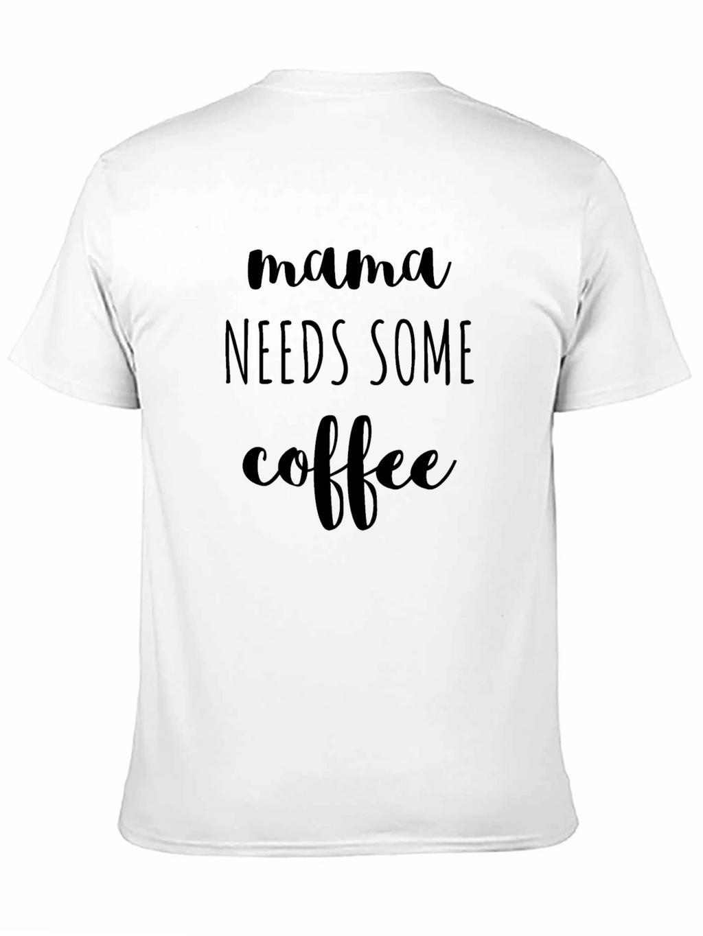 Mama Needs Some Coffee - Graphic T-Shirt