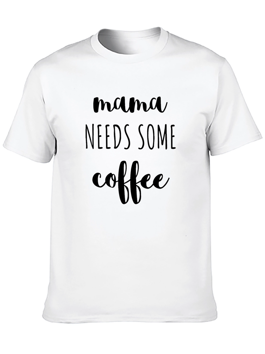 Mama Needs Some Coffee - Graphic T-Shirt