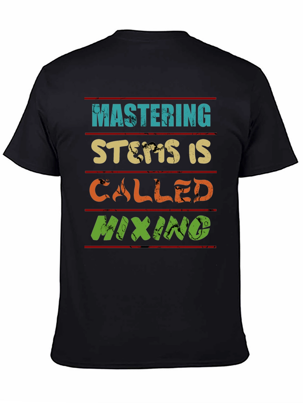Mastering Stems is Called Mixing T-Shirt