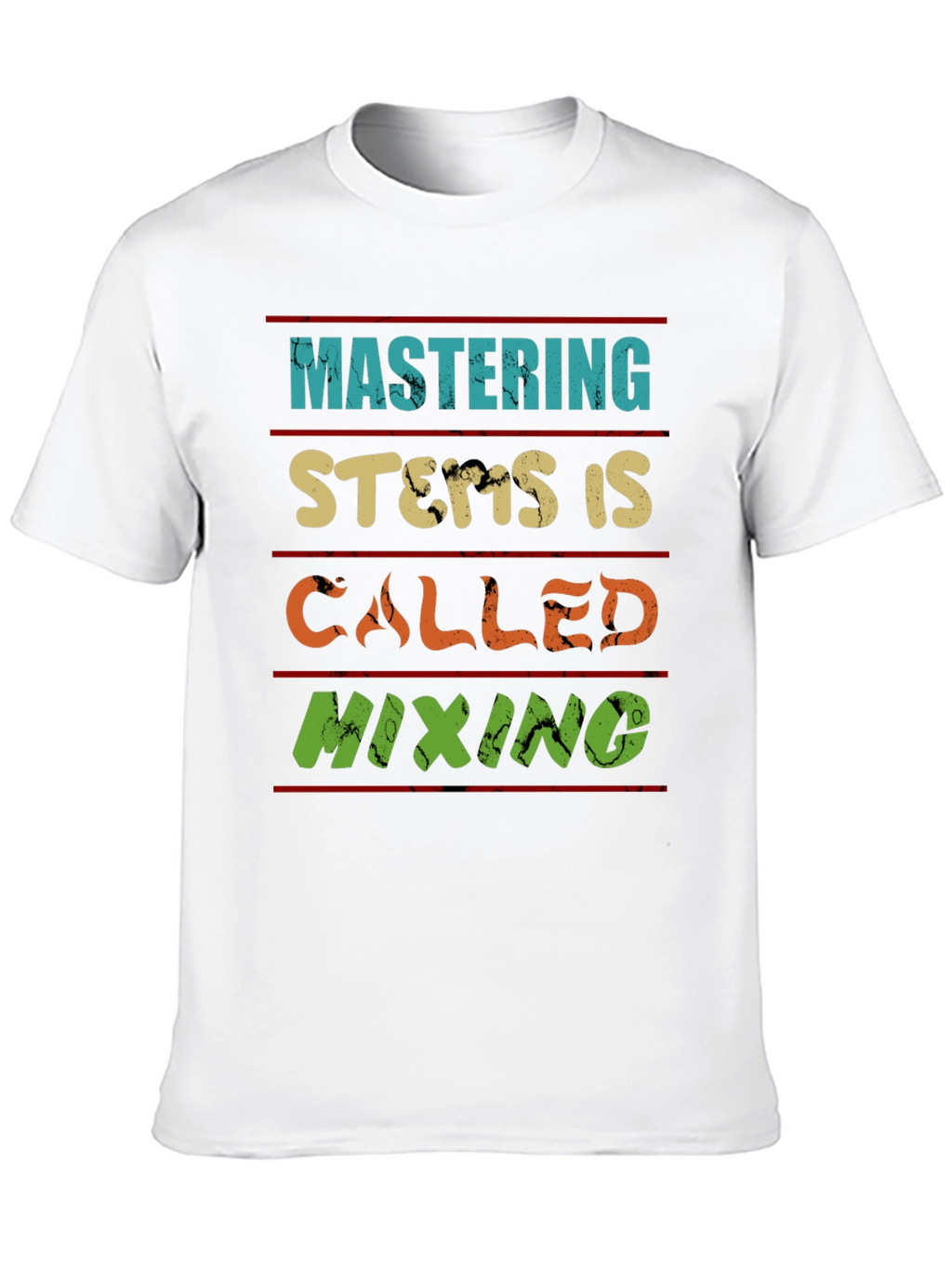 Mastering Stems is Called Mixing T-Shirt
