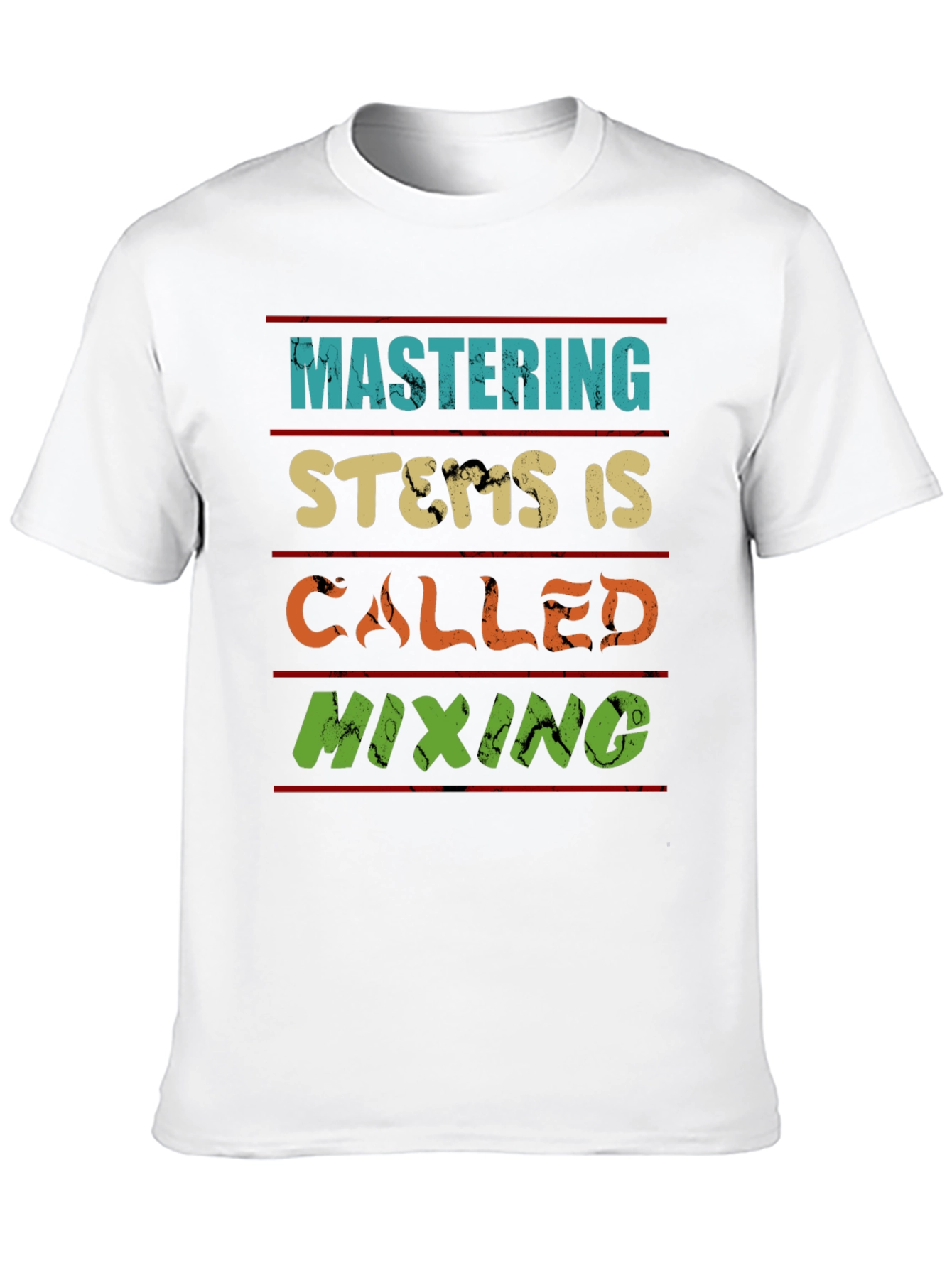 Mastering Stems is Called Mixing T-Shirt