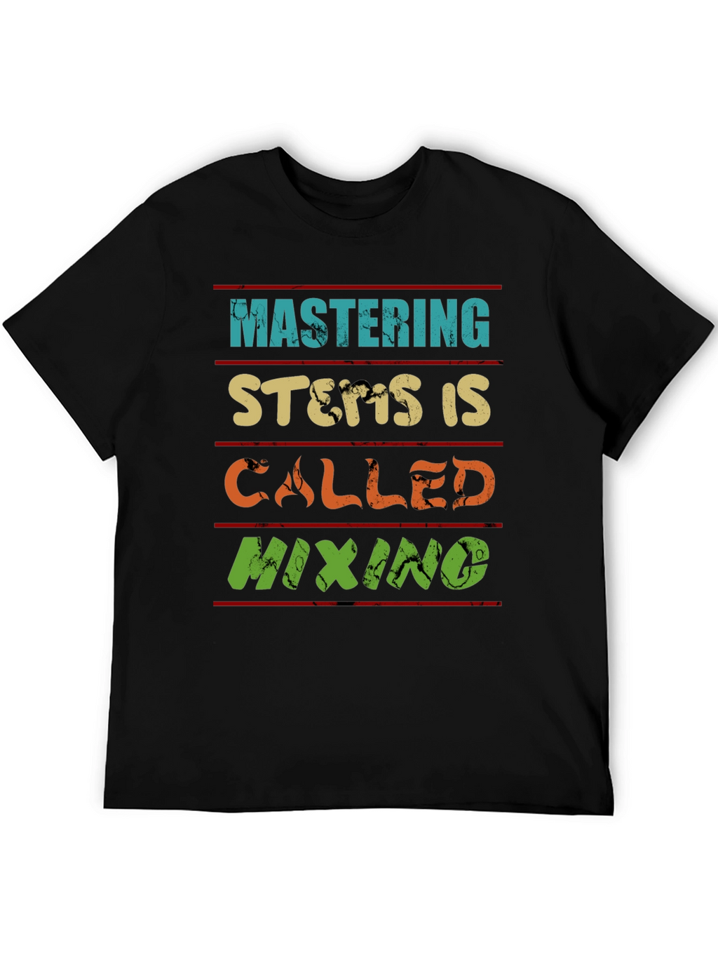 Mastering Stems is Called Mixing T-Shirt