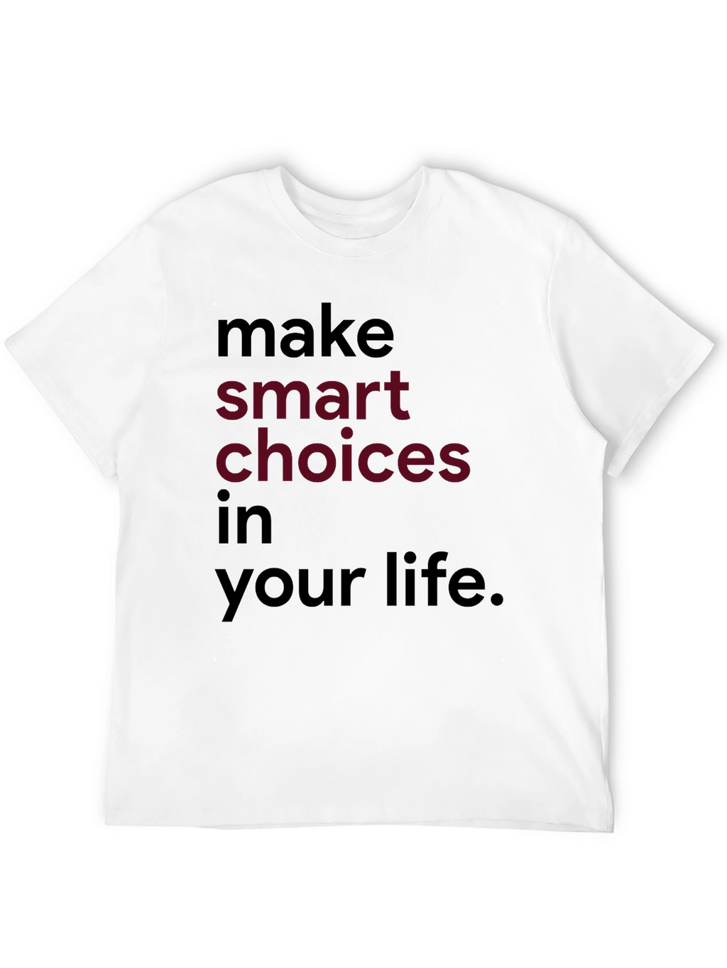 Inspirational Make Smart Choices Graphic Tee