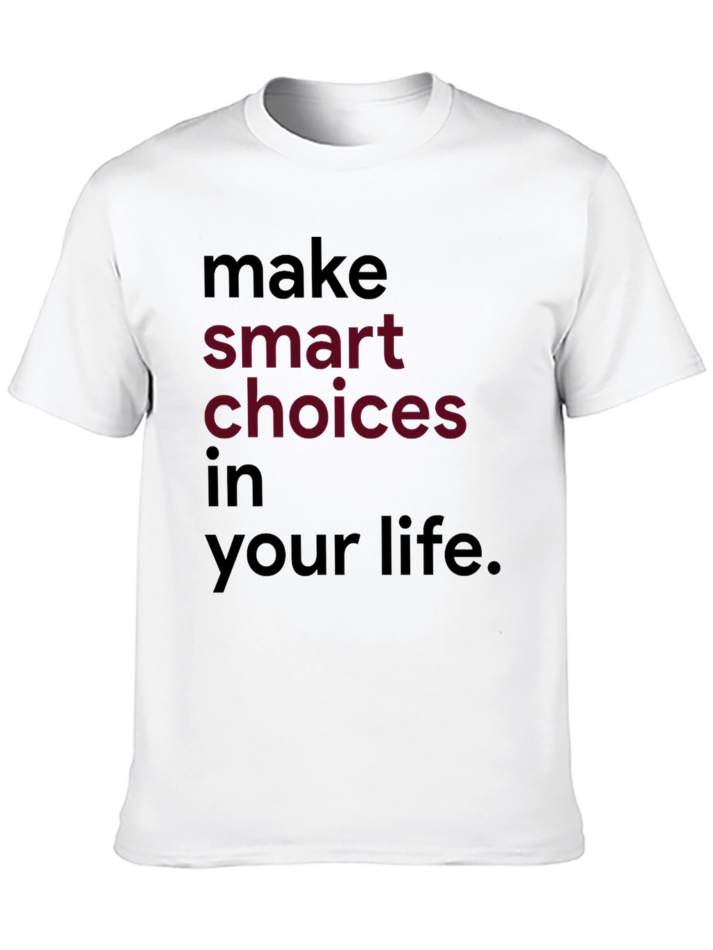 Inspirational Make Smart Choices Graphic Tee