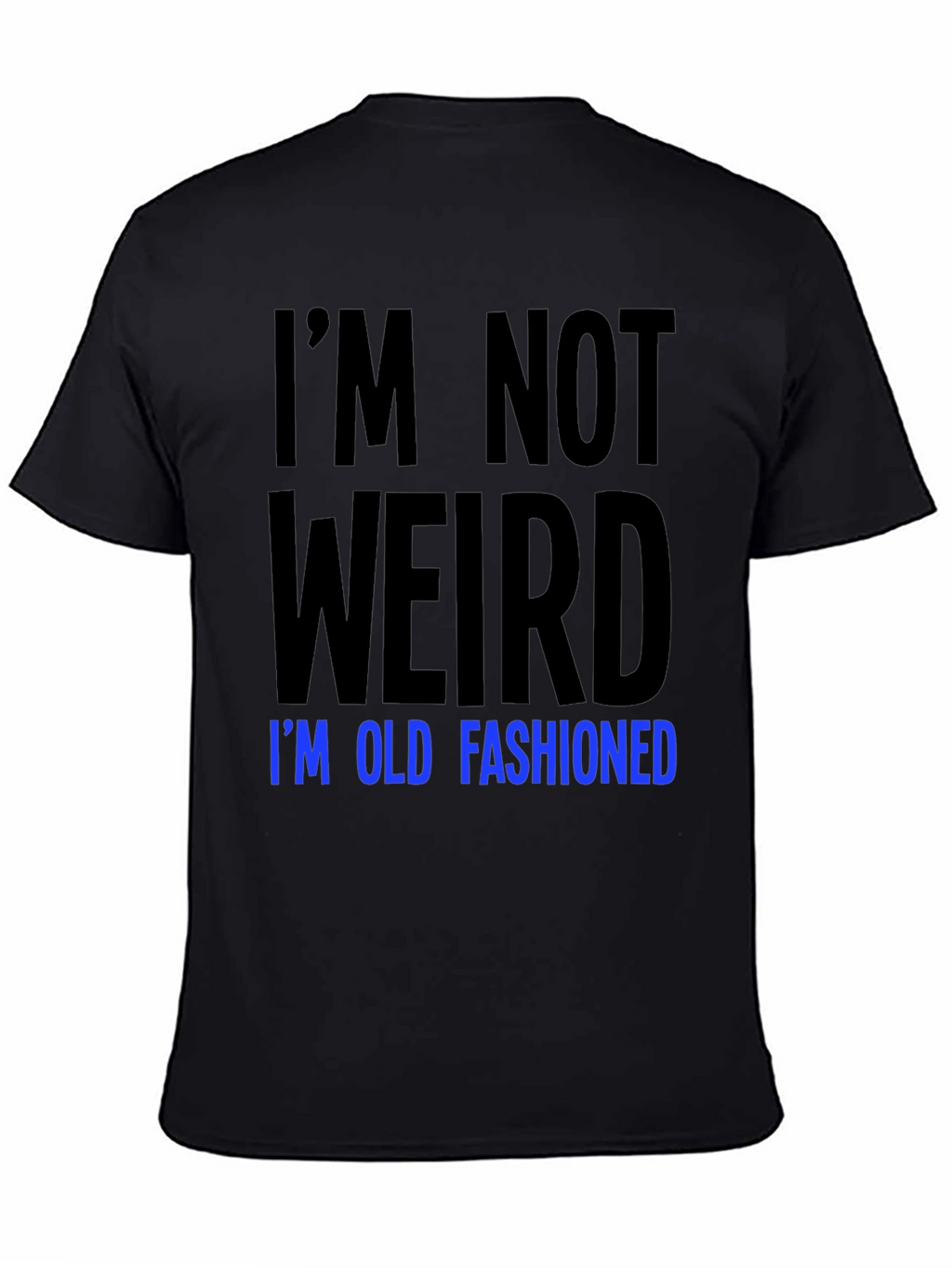 Im Not Weird Old Fashioned Graphic Tee