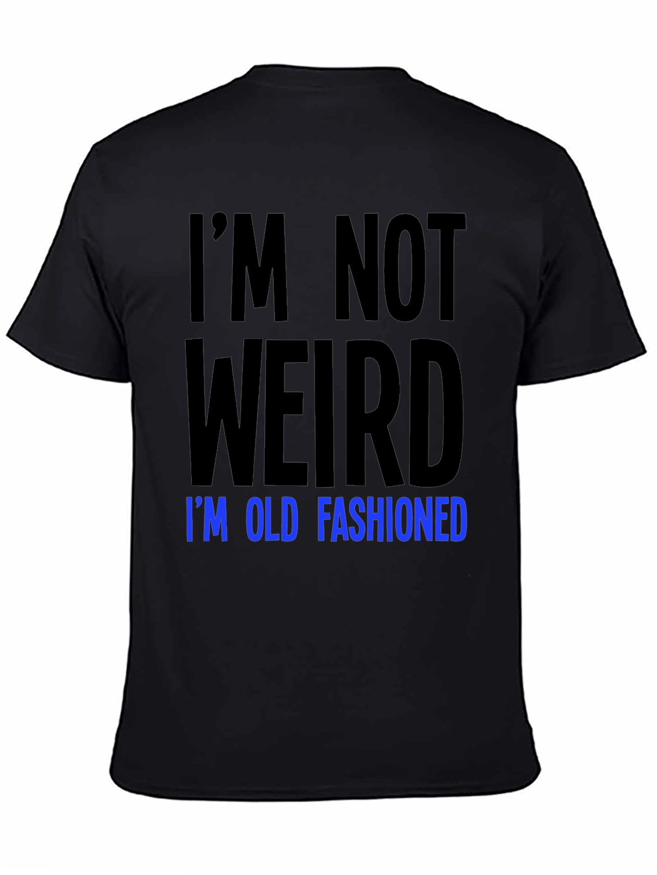 Im Not Weird Old Fashioned Graphic Tee