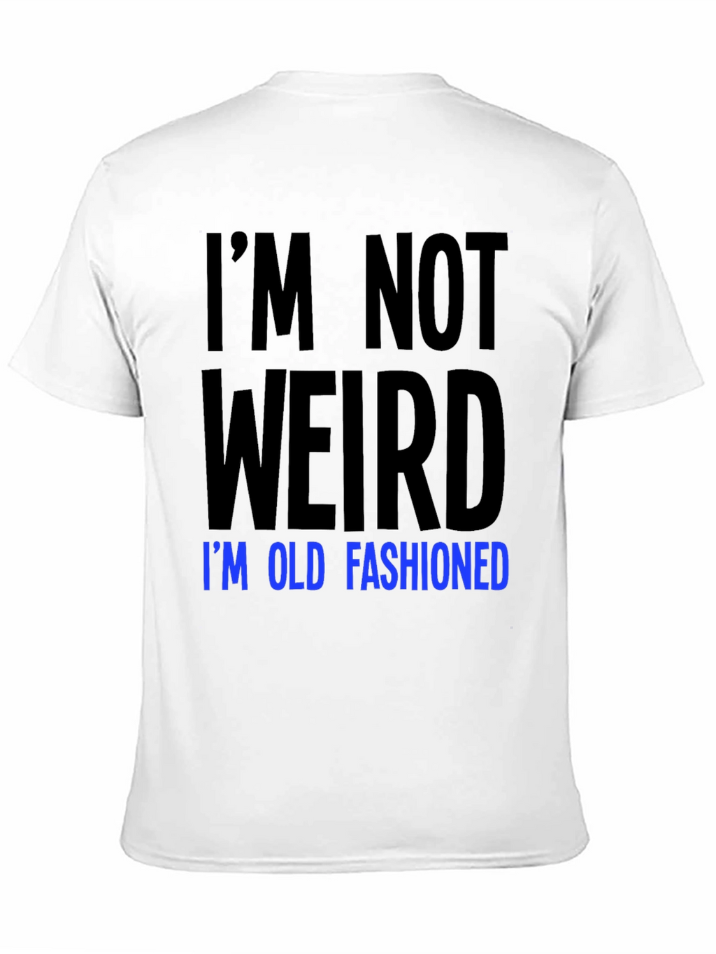 Im Not Weird Old Fashioned Graphic Tee