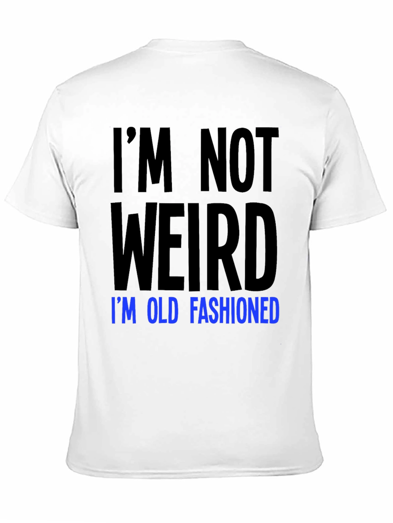Im Not Weird Old Fashioned Graphic Tee
