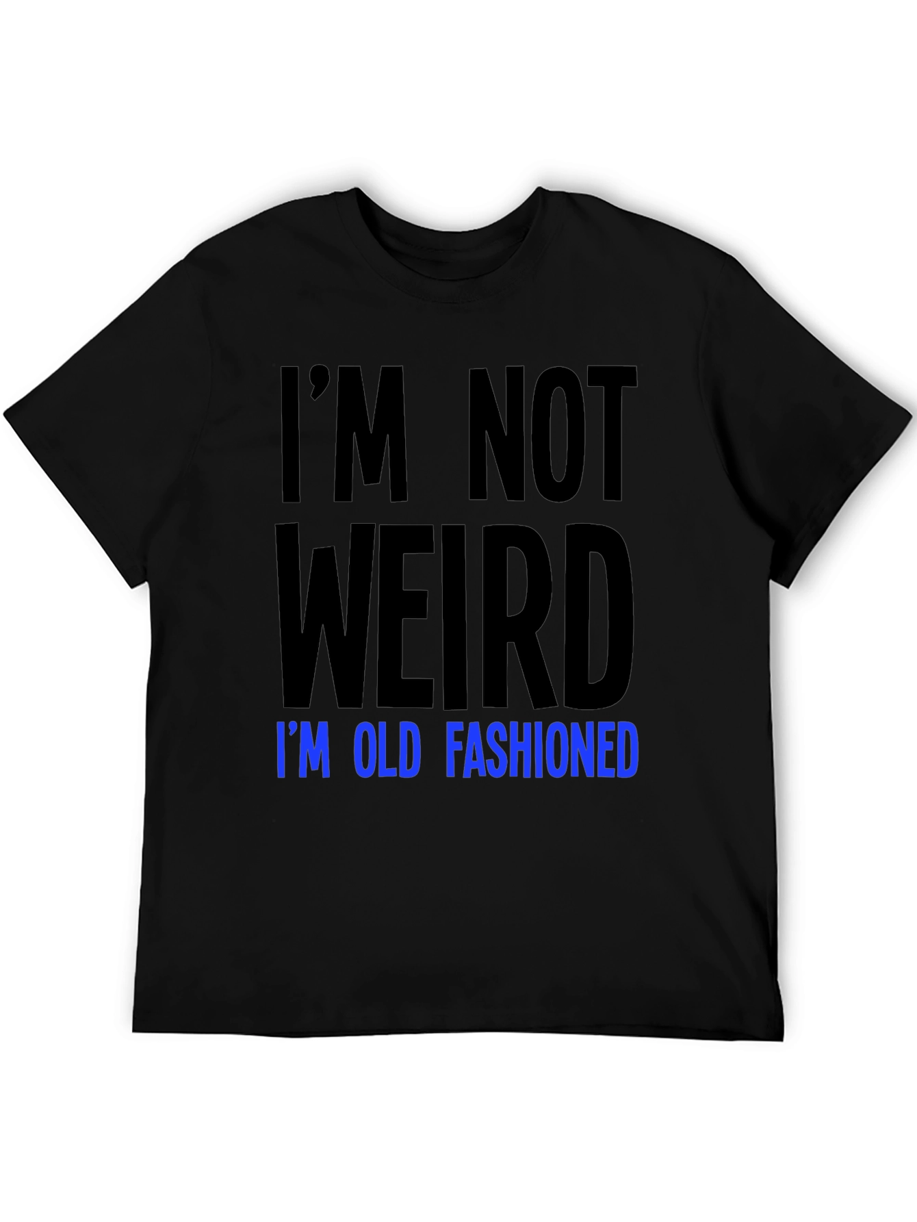 Im Not Weird Old Fashioned Graphic Tee