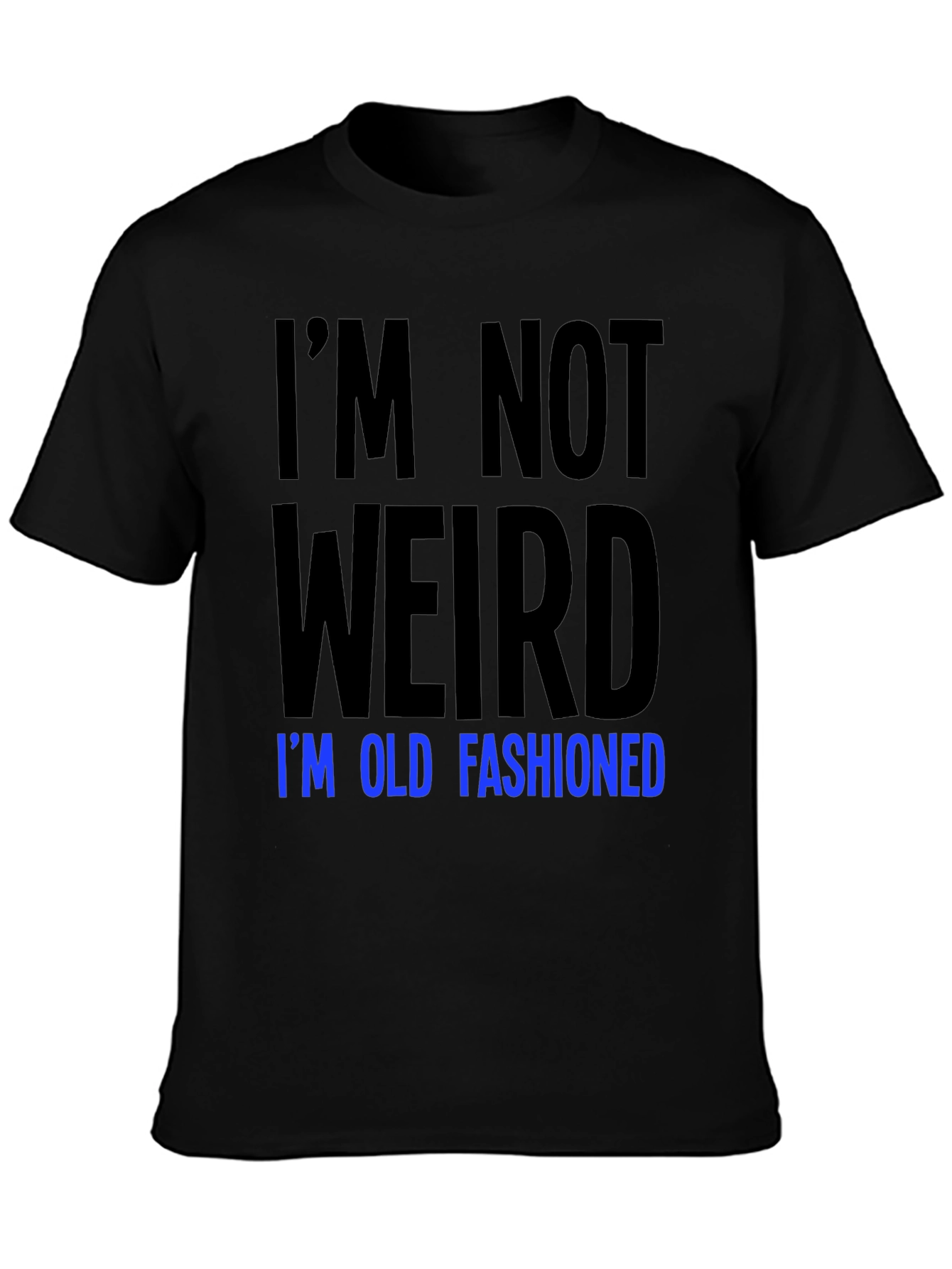 Im Not Weird Old Fashioned Graphic Tee