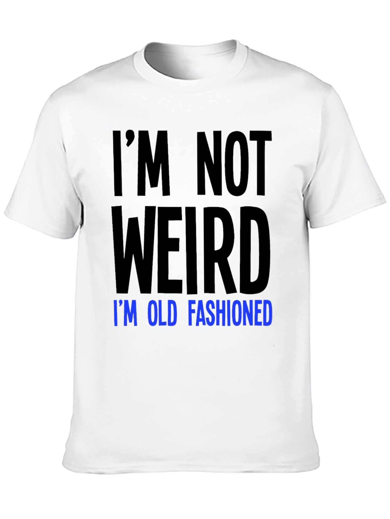 Im Not Weird Old Fashioned Graphic Tee