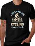 I Was Cycling Before Cycling Was Cool T-Shirt