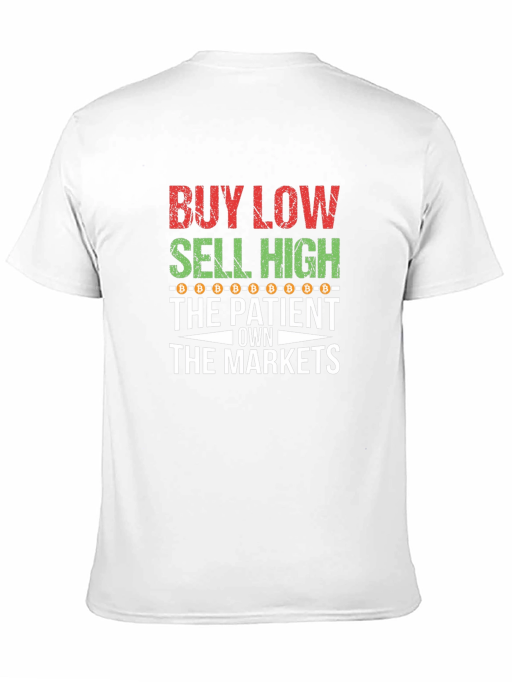 Buy Low Sell High Patient Bitcoin Crypto Trader T-Shirt