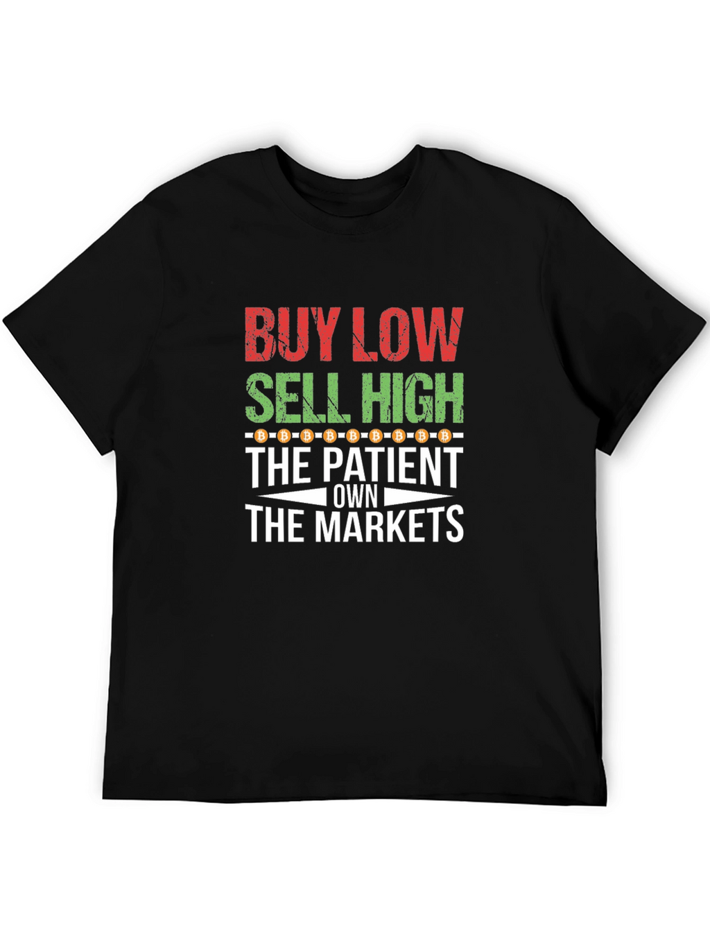 Buy Low Sell High Patient Bitcoin Crypto Trader T-Shirt