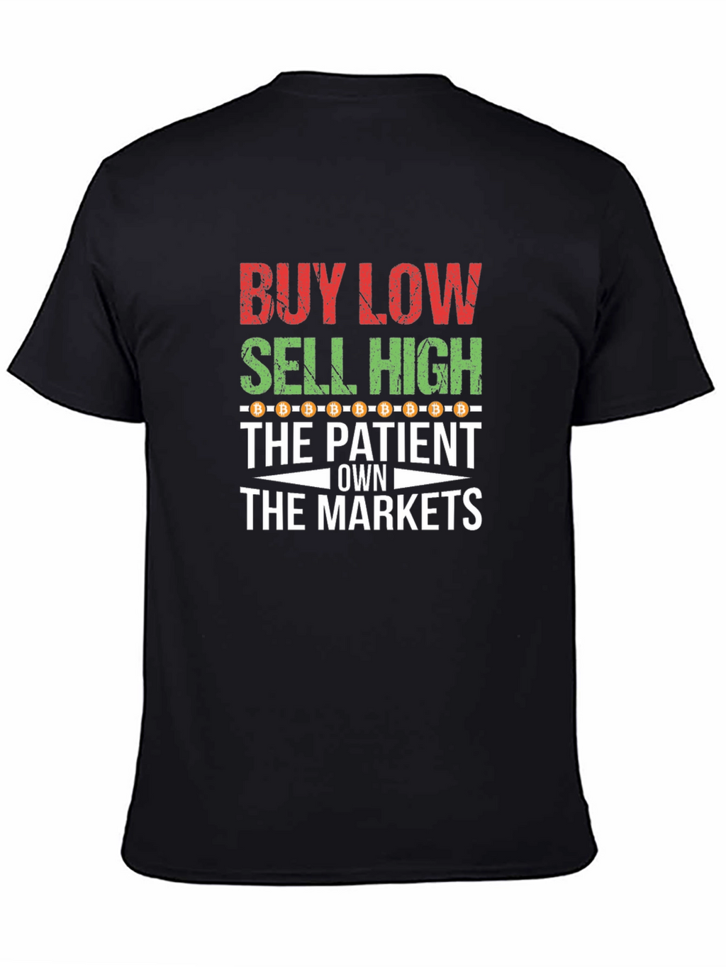 Buy Low Sell High Patient Bitcoin Crypto Trader T-Shirt