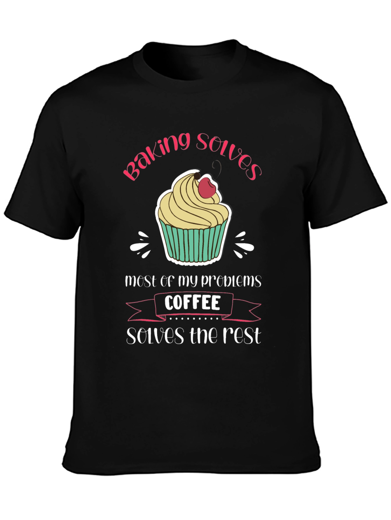 Baking and Coffee T-Shirt - Solves My Problems