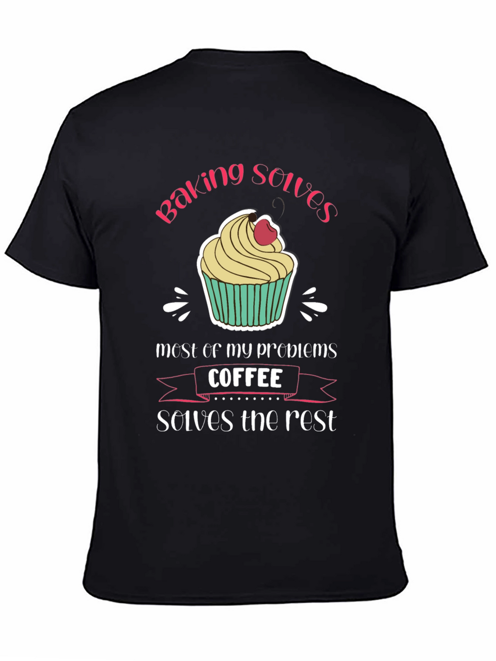 Baking and Coffee T-Shirt - Solves My Problems