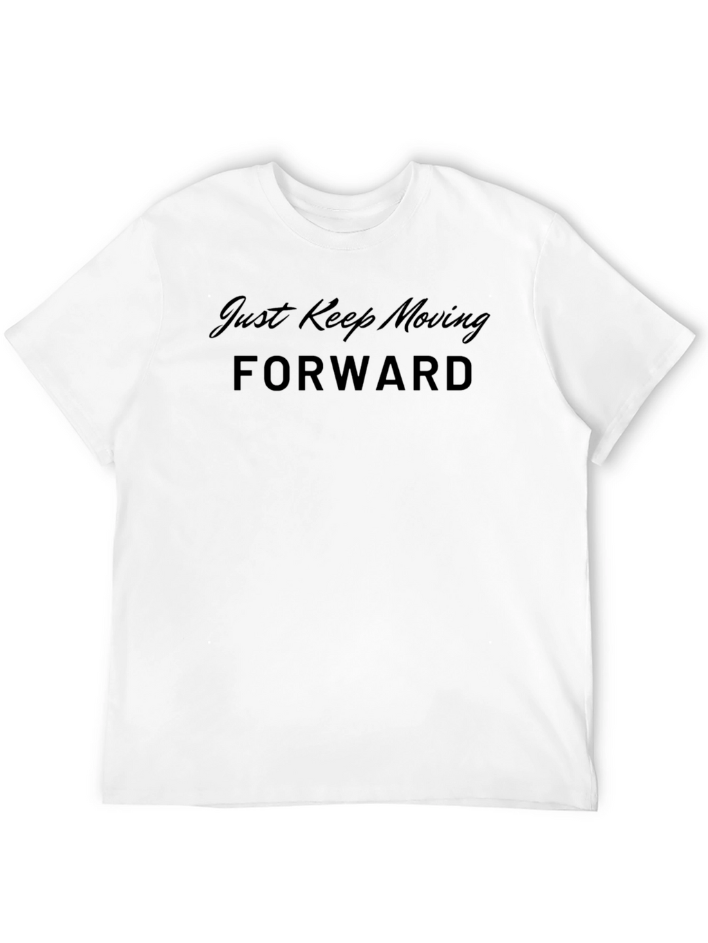 Just Keep Moving Forward T-Shirt