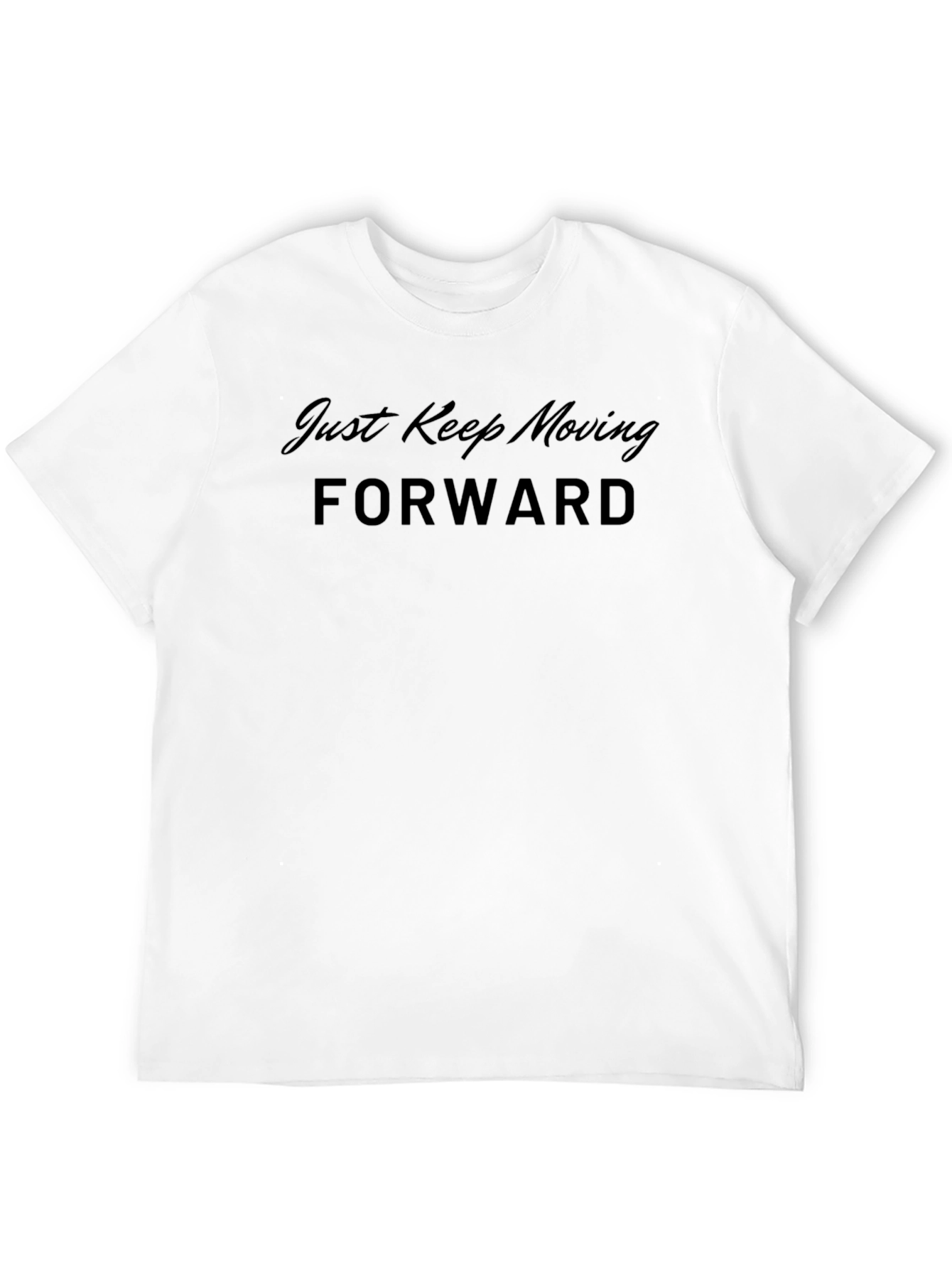 Just Keep Moving Forward T-Shirt
