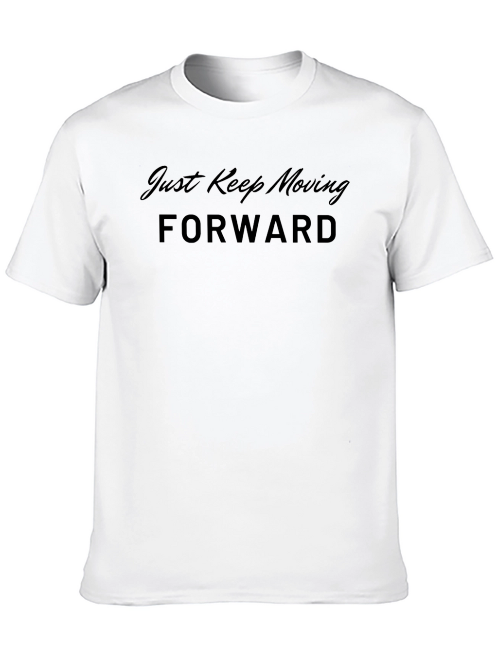 Just Keep Moving Forward T-Shirt