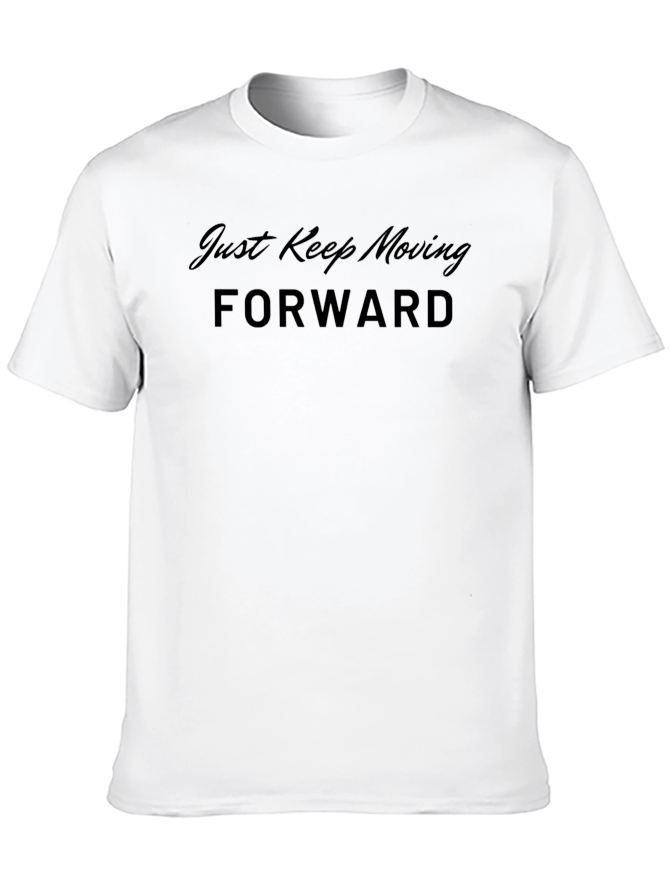 Just Keep Moving Forward T-Shirt
