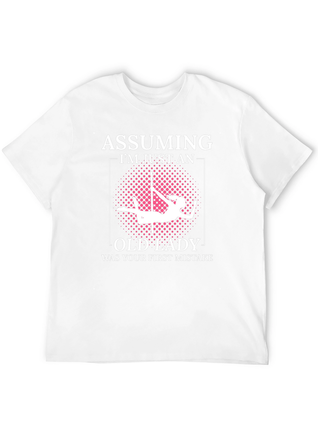 Assuming Old Lady Was Your First Mistake T-Shirt