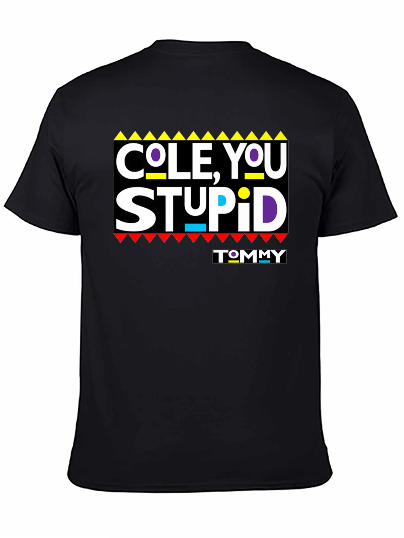 Cole You Stupid - Graphic T-Shirt