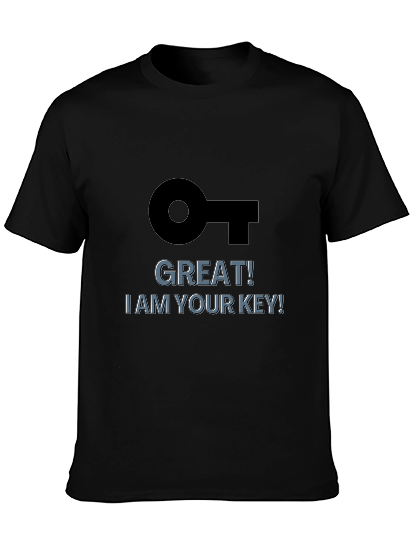 Great! I am Your Key! Black Graphic T-Shirt