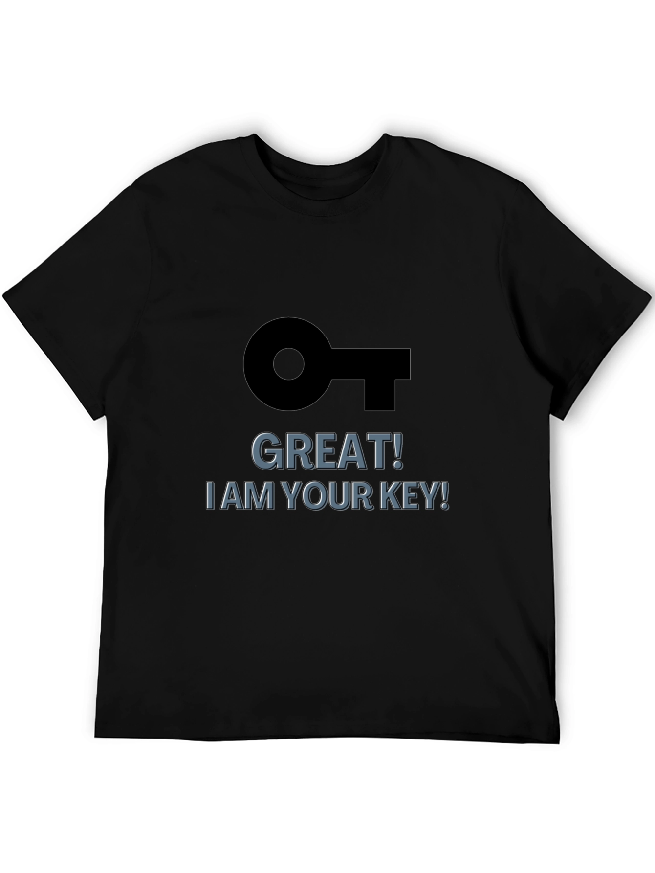 Great! I am Your Key! Black Graphic T-Shirt