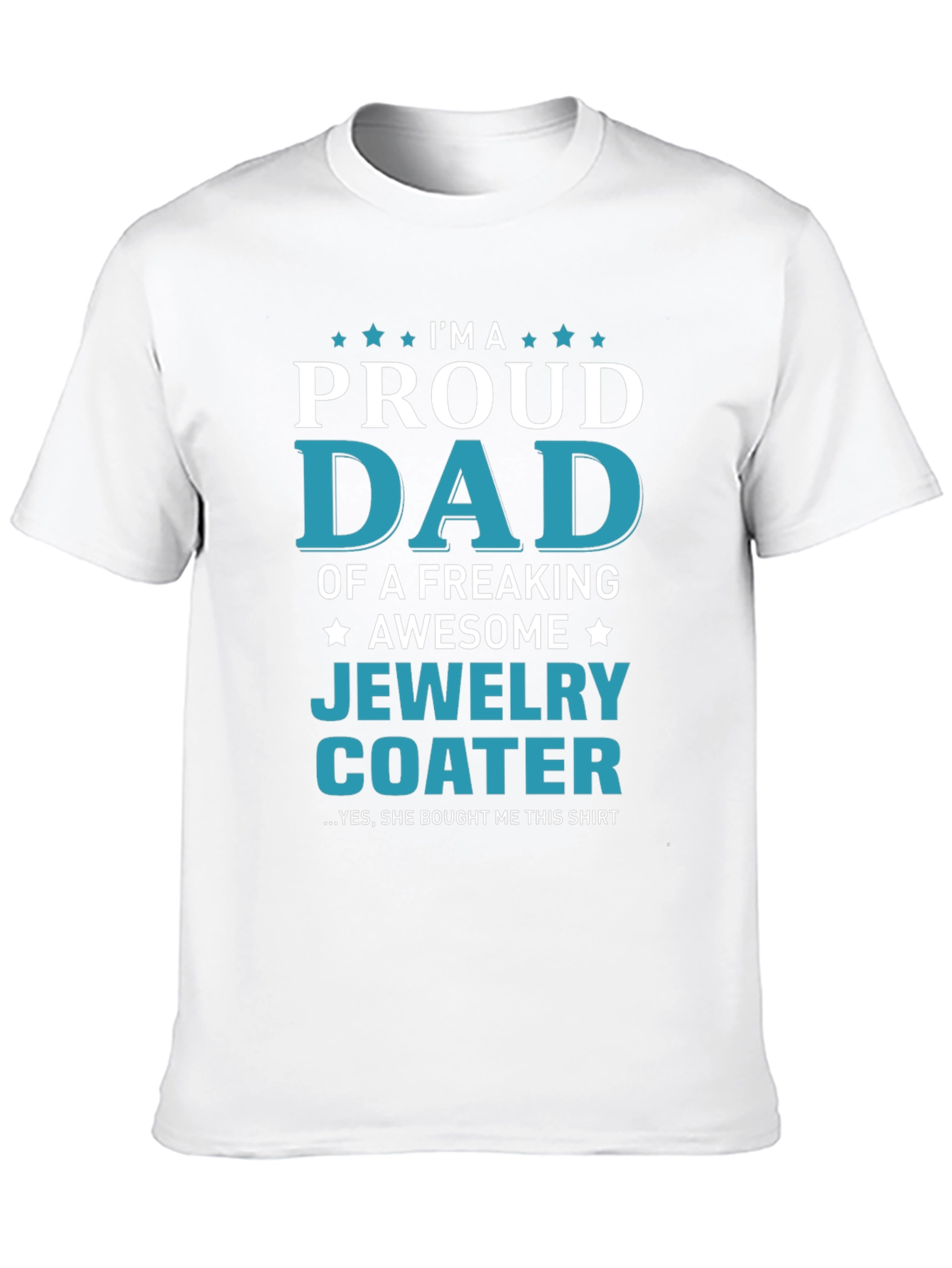 Proud Dad of a Jewelry Coater T-Shirt