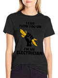Electrician T-Shirt - I Can Turn You On