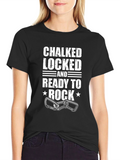 Chalked Locked and Ready to Rock T-Shirt