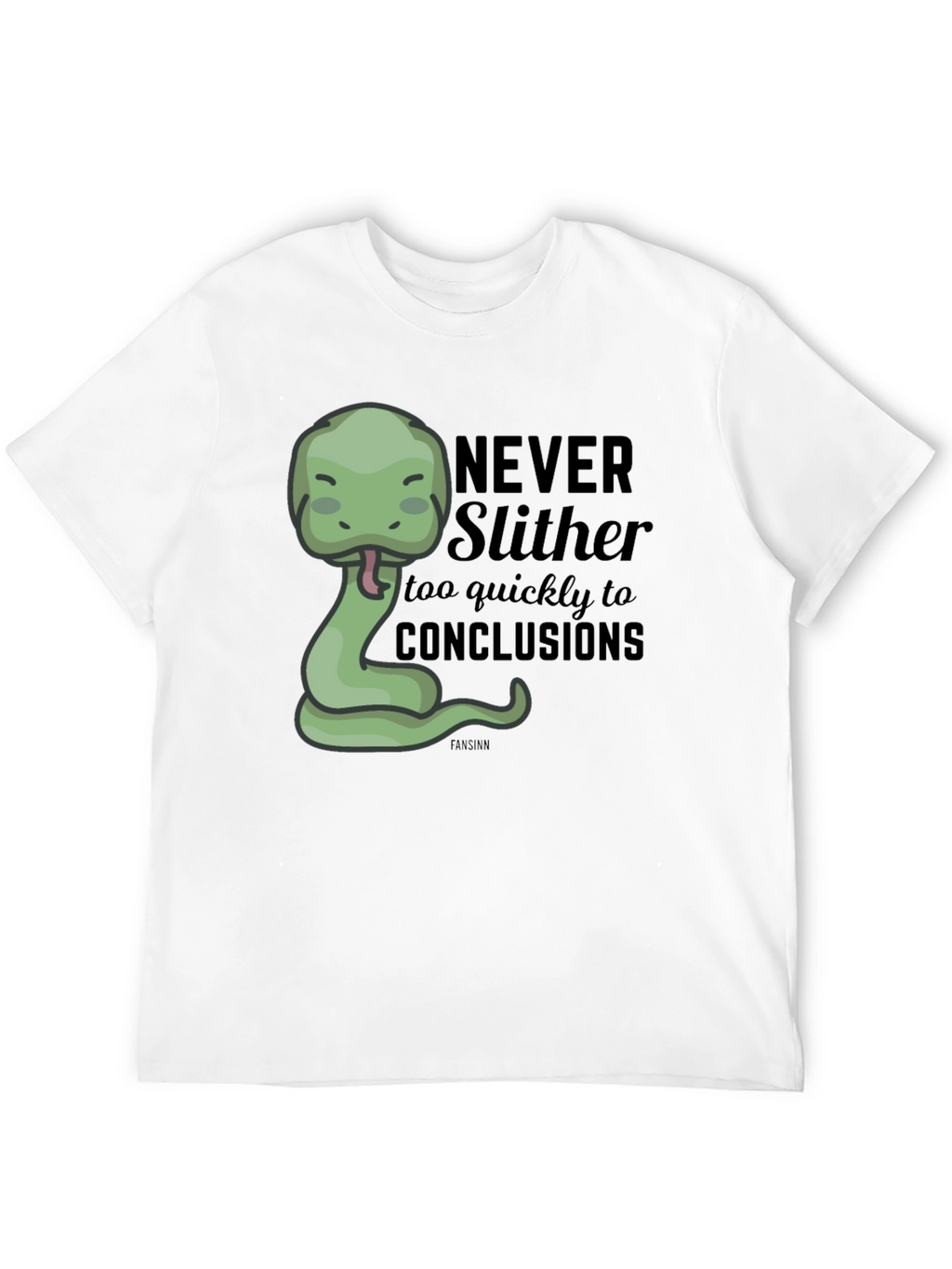 Funny Snake Graphic T-Shirt - Never Slither to Conclusions