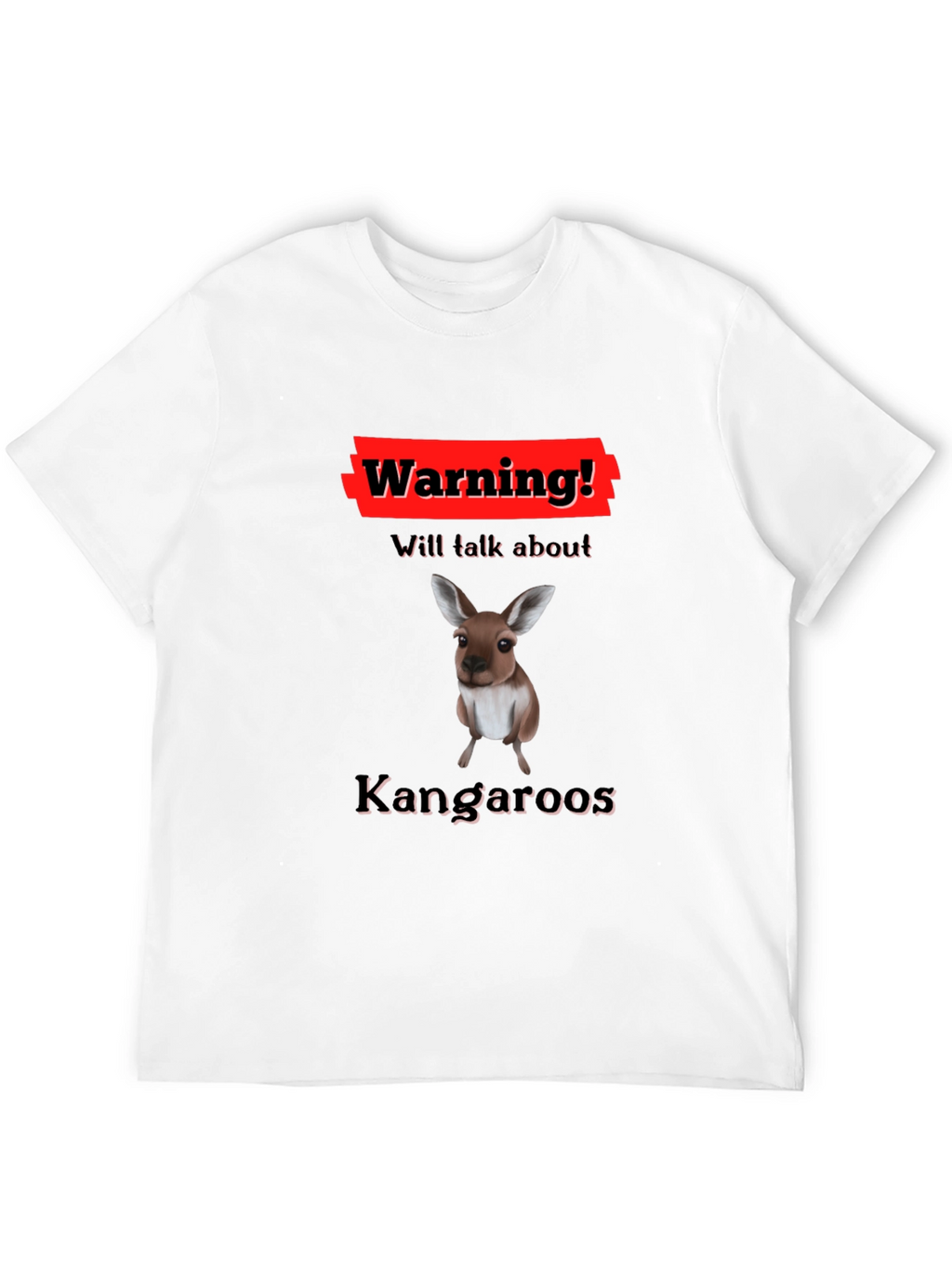 Warning Kangaroo T-Shirt - Talk About Kangaroos!