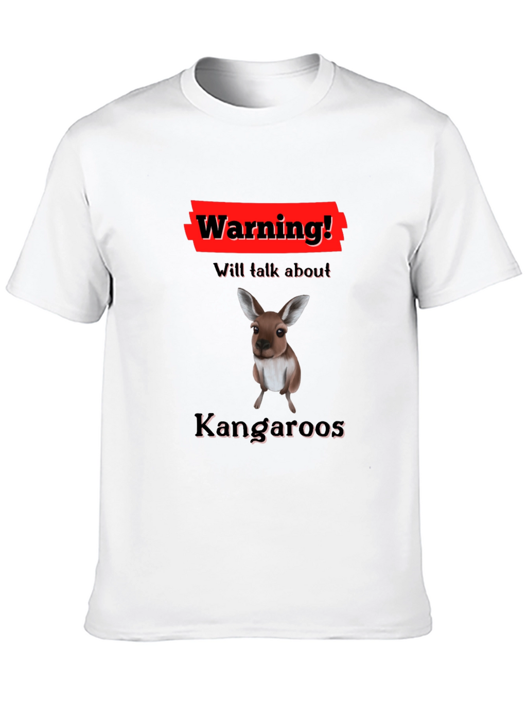 Warning Kangaroo T-Shirt - Talk About Kangaroos!