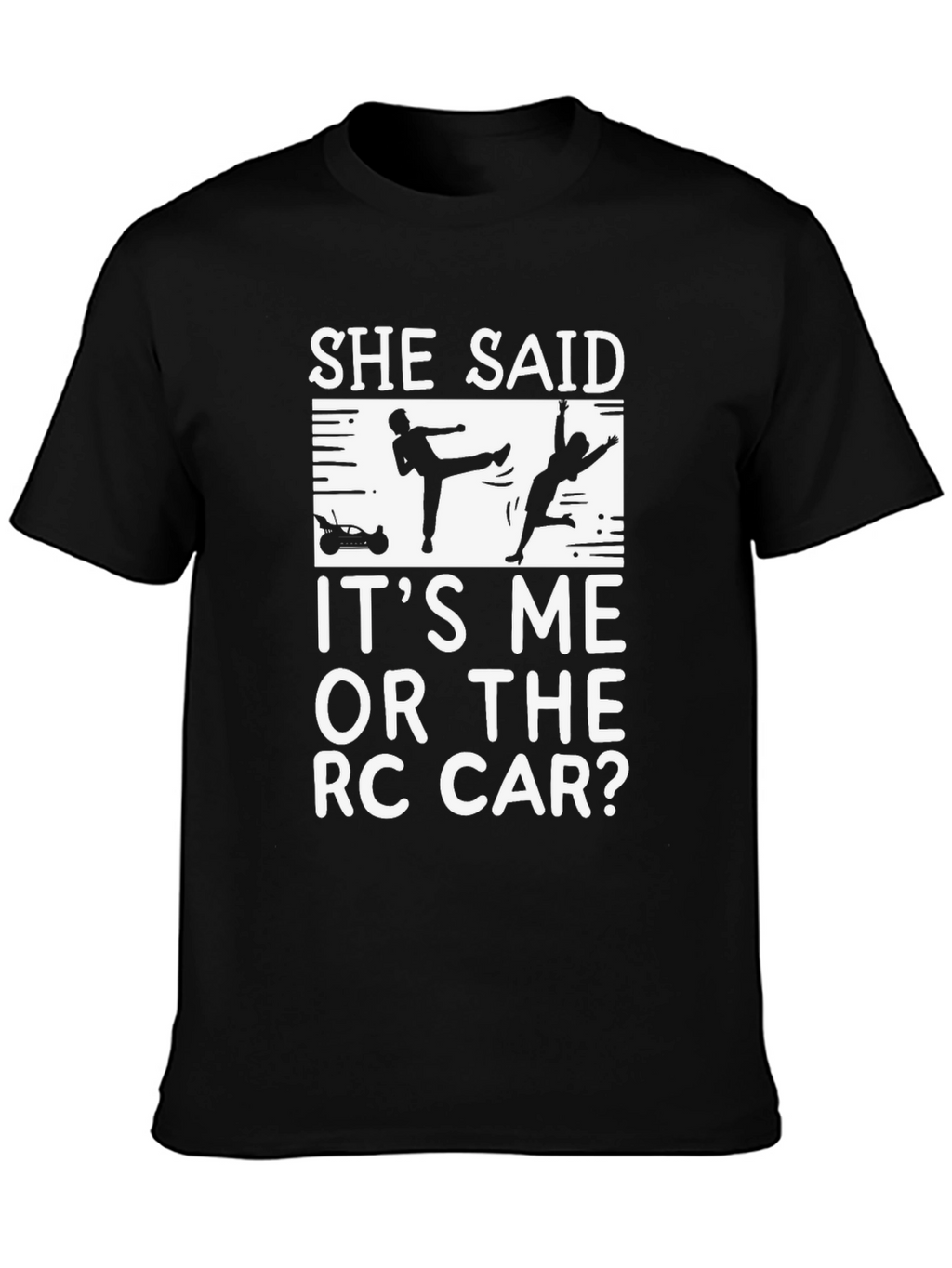 She Said RC Car T-Shirt
