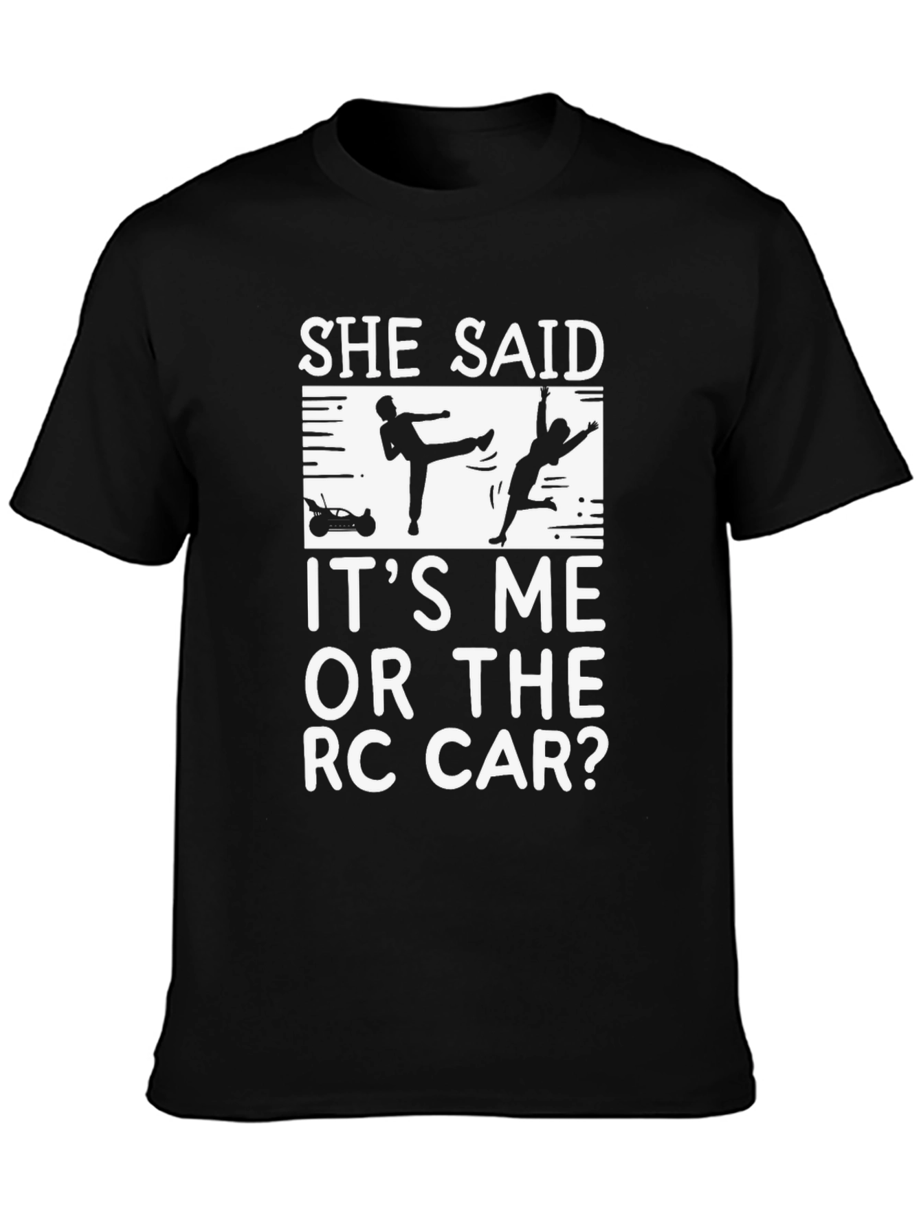She Said RC Car T-Shirt